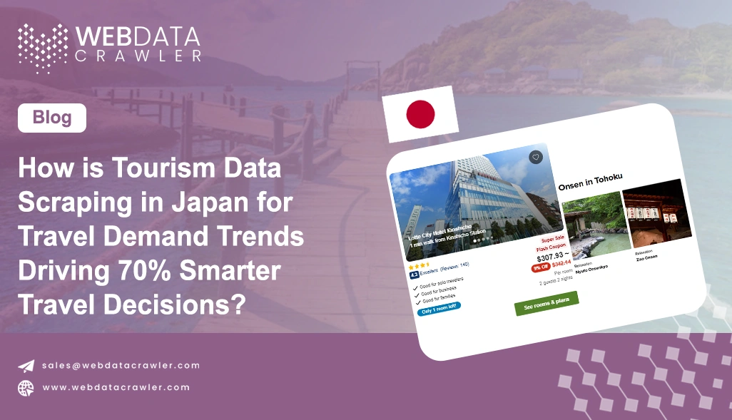 How is Tourism Data Scraping in Japan for Travel Demand Trends Driving 70% Smarter Travel Decisions?