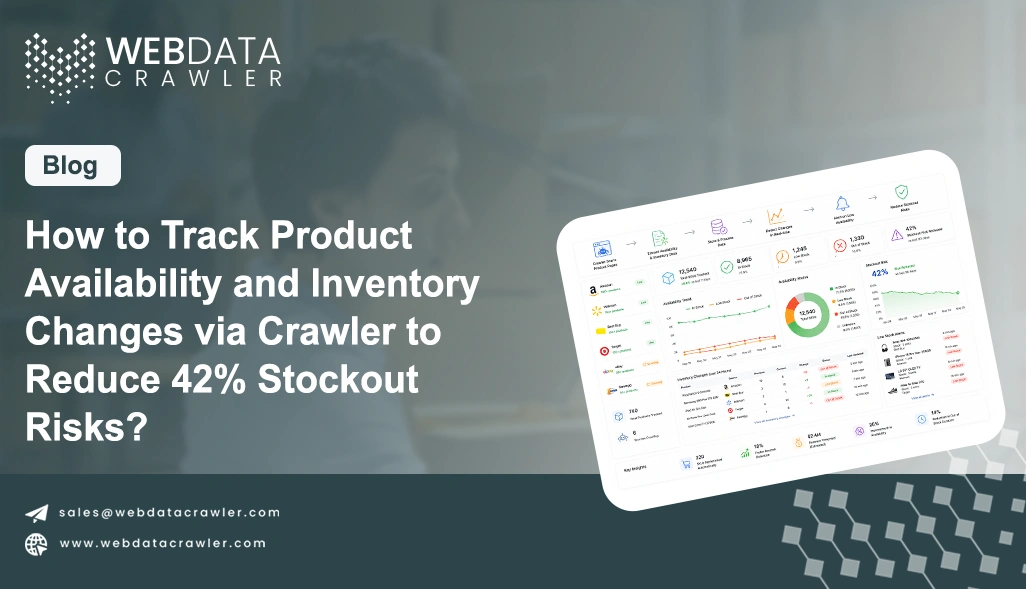 How to Track Product Availability and Inventory Changes via Crawler to Reduce 42% Stockout Risks?