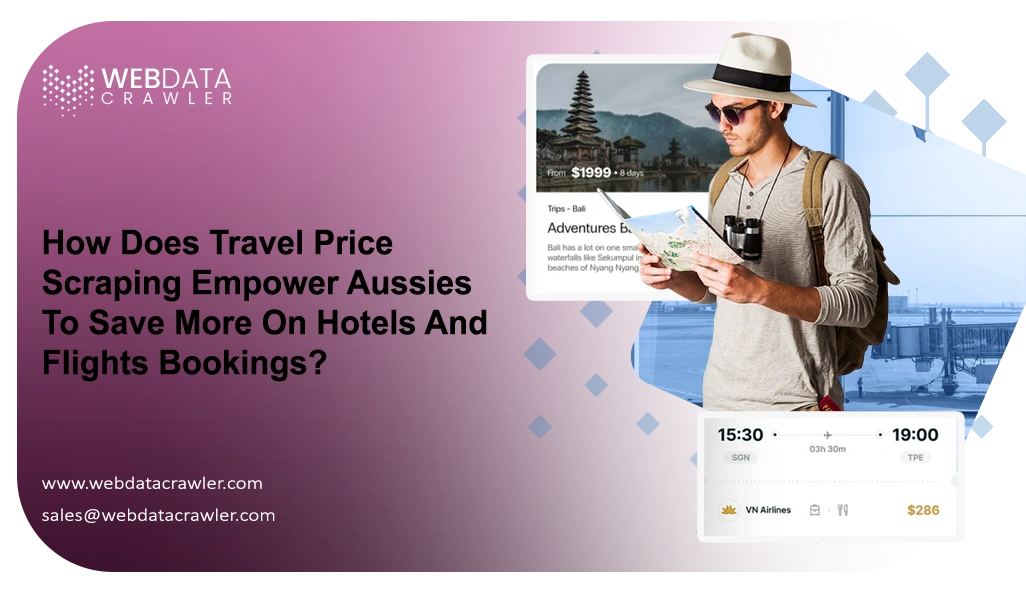How-Does-Travel-Price-Scraping-Empower-Aussies-To-Save-More-On-Hotels-And-Flights-Bookings How-Does-Travel-Price-Scraping-Empower-Aussies-To-Save-More-On-Hotels-And-Flights-Bookings