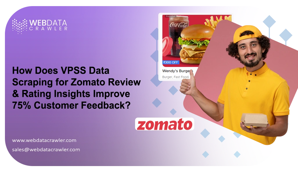 How Does VPSS Data Scraping for Zomato Review & Rating Insights Improve 75% Customer Feedback?