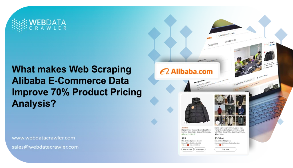 What makes Web Scraping Alibaba E-Commerce Data Improve 70% Product Pricing Analysis? What makes Web Scraping Alibaba E-Commerce Data Improve 70% Product Pricing Analysis?
