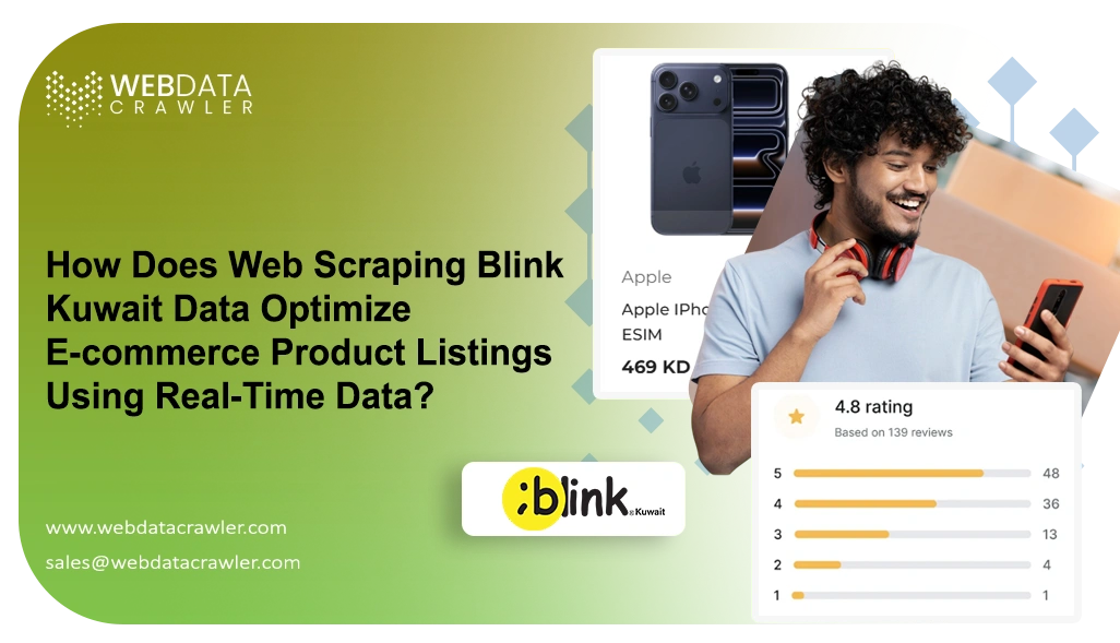 How Does Web Scraping Blink Kuwait Data Optimize E-commerce Product Listings Using Real-Time Data? How Does Web Scraping Blink Kuwait Data Optimize E-commerce Product Listings Using Real-Time Data?