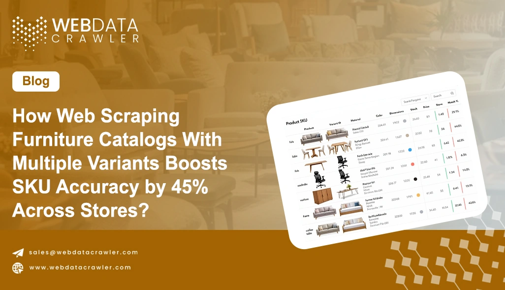 How Web Scraping Furniture Catalogs With Multiple Variants Boosts SKU Accuracy by 45% Across Stores?