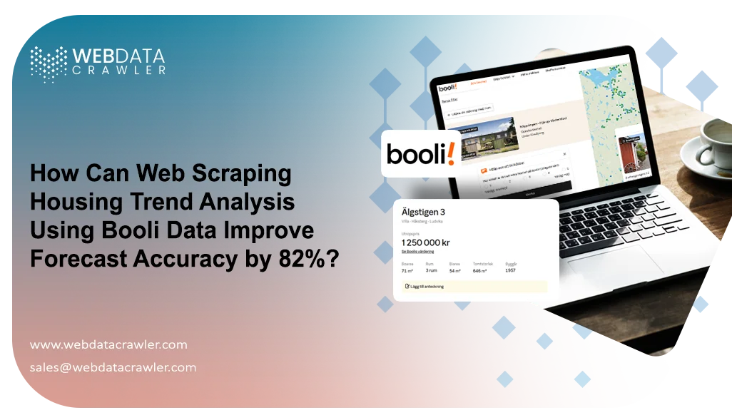 How Can Web Scraping Housing Trend Analysis Using Booli Data Improve Forecast Accuracy by 82%? How Can Web Scraping Housing Trend Analysis Using Booli Data Improve Forecast Accuracy by 82%?