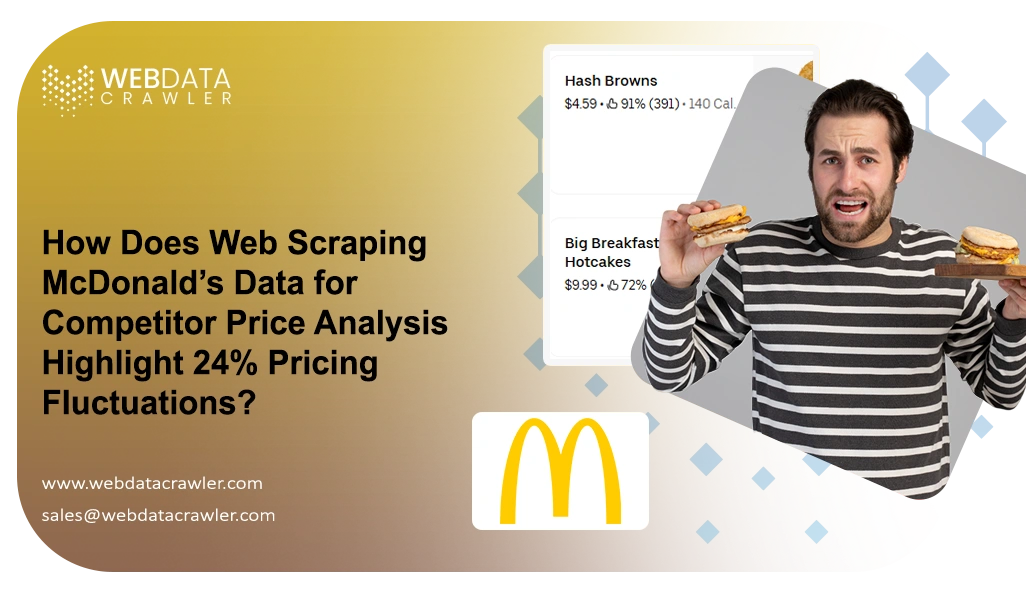 How Does Web Scraping McDonald’s Data for Competitor Price Analysis Highlight 24% Pricing Fluctuations?