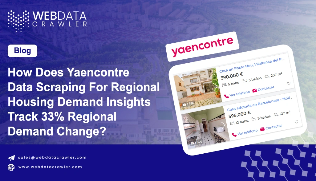 How Does Yaencontre Data Scraping For Regional Housing Demand Insights Track 33% Regional Demand Change?